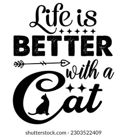 Life is Better with a Cat t shirt design, vector file