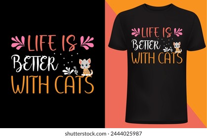 Life is better with a cat T shirt design. Cat T shirt, Cat lover, funny cat lover design, pet lover people .cats quotes typography.