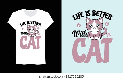 Life is better with cat t shirt design, cat t shirt design for girls