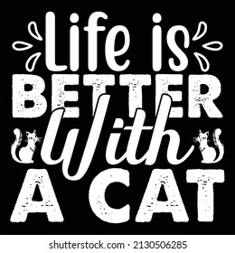 Life is Better With A Cat t-shirt design, vector file.
