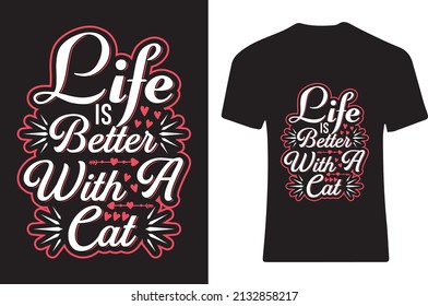 Life is better with a cat T-shirt design.