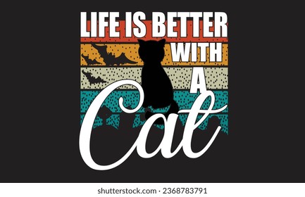 Life Is Better With A Cat T-Shirt Design