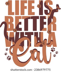 Life Is Better With A Cat T-shirt Design With Vector