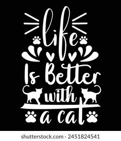 Life is better with a cat t-shirt design