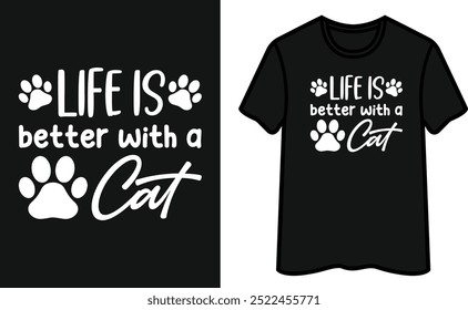 Life Is Better With A Cat T-Shirt Design