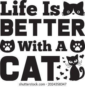 Life is better with a cat for tshirt and others