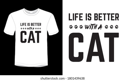 Life is better with a cat typography vector t-shirt design.