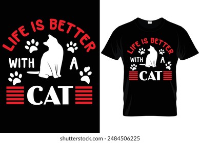 Life is better with a cat 
vector t shirt design.