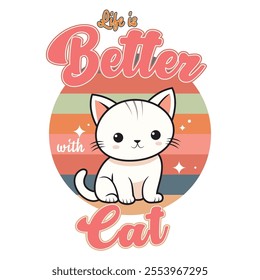 Life is better with a Cat - Vector T-shirt Design. This versatile design is ideal for prints, t-shirt, mug, poster, and many other tasks. quotes good for T-Shirt.