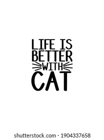 Life is better with cat.Hand drawn typography poster design. Premium Vector.