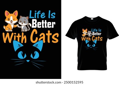 Life is better with cats Cat T Shirt Design