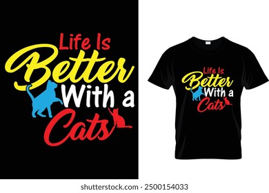 Life is better with a cats Cat T Shirt Design