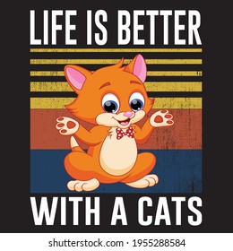 Life Is Better With A Cats- Cute Cat Funny Tshirt