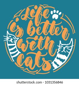 Life is better with cats - hand drawn lettering phrase for animal lovers on the dark blue background. Fun brush ink vector illustration for banners, greeting card, poster design