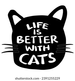 Life is better with cats. Hand drawn lettering. Vector illustration.
