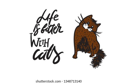 Life is better with cats. hand lettering quotes about cats for your design: cards,  posters