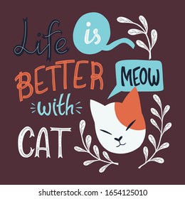 life is better with cats. hand lettering illustration quote about cat.
