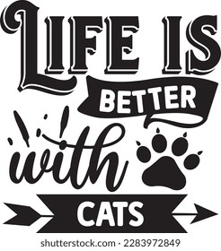 Life is Better with Cats svg ,cat svg Design, cat t-shirt design