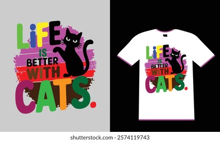 Life is better with cats t shirt design