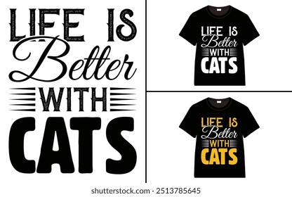 Life is Better with Cats T-shirt design, cat typography t-shirt design, Cat day t shirt design