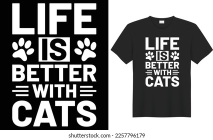 Life is better with cats typography vector t-shirt design. Perfect for print items and bags, posters, gift, mugs, cards, banner, Handwritten vector illustration. Isolated on black background