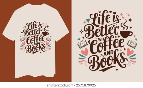 Life is Better with Coffee and Books T-Shirt Design