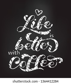Life is better with Coffee brush lettering. Vector illustration for banner or poster