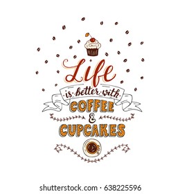 Life is better with coffee and cupcakes. Trendy handwritten illustration for bakery shop and cafe.