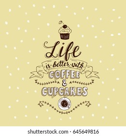 Life is better with coffee and cupcakes. Trendy handwritten illustration for bakery shop and cafe.