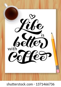 Life better with coffee lettering. Table with coffee. Vector illustration