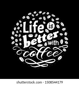 Life is better with coffee. Lettreing phase. Typography black chalk sticker