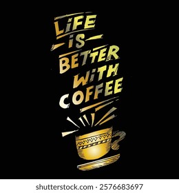 Life Is Better with coffee, quotes vector