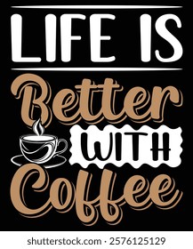 Life is better with coffee t shirt design