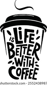 Life is better with coffee typography t shirt design.