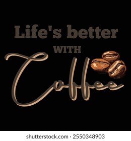 Life is Better with Coffee Typography T-shirt Design