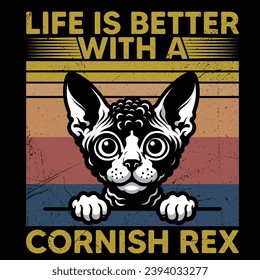 
Life is better with a Cornish Rex cat  - Vector T-shirt Design. This versatile design is ideal for prints, t-shirt, mug, poster, and many other tasks. quotes good for T-Shirt.