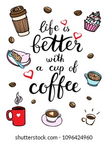 Life is better with a cup of coffee. Coffee to go. Vector illustration with hand-drawn lettering. Brush calligraphy.