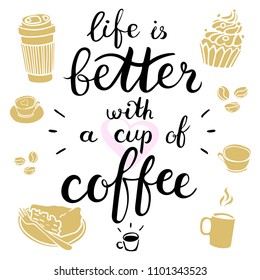 Life is better with a cup of coffee. Coffee to go. Vector illustration with hand-drawn lettering. Brush calligraphy.