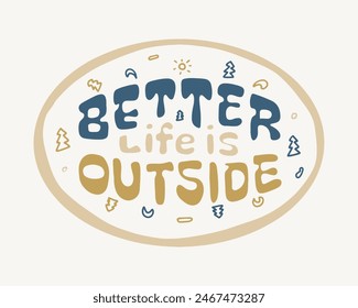 Life is better design for outdoor activity hand drawing design for t shirt, sticker, background and other