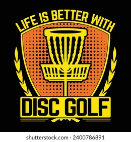 Life is better with disc golf, , disc golf player sports t shirt design creative illustration vector graphic template