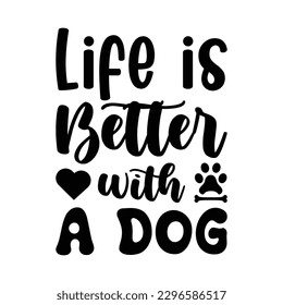 Life Is Better With A Dog