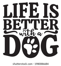life better with a dog background inspirational positive quotes, motivational, typography, lettering design	