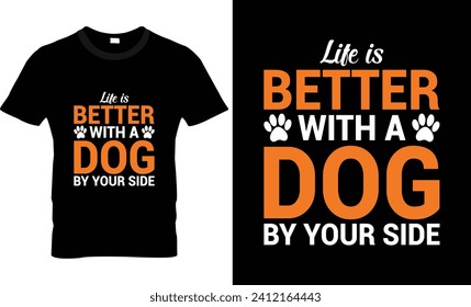 Life is better with a dog by your side t shirt design 