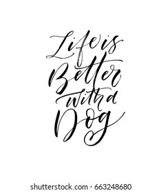 Life is better with a dog card. Ink illustration. Modern brush calligraphy. Isolated on white background.