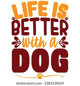 Life is better with a dog, design and vector file.