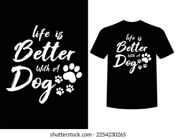 
La Vida Es Mejor Con Un Diseño De Camiseta De Tirpografía De Mano De Perro