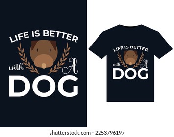 Life Is Better With A Dog illustrations for print-ready T-Shirts design