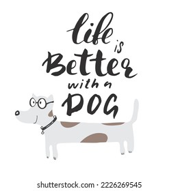 Life is better with a dog lettering quote.Positive motivation phrase with dog paw. vector illustration.