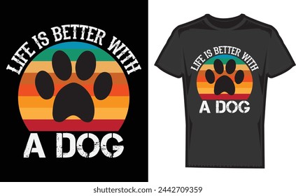 Life is Better with a Dog, puppy,illustration,Print T-Shirt,Dog face,Pet Vector 