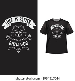 Life is better with dog t shirt design vector.

